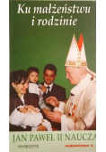 Ku małżeństwu i rodzinie Jan Paweł II naucza