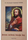 Jezus ociera twoje łzy