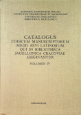 Catalogus Codicum Manuscriptorum Medii Aevi Latinorum Qui in Bibliotheca Jagellonica Cracoviae Aseervantur Volumen IV