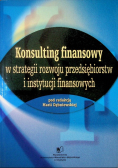 Konsulting finansowy w strategii rozwoju przedsiębiorstw i instytucji finansowych