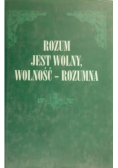 Rozum jest wolny, wolność - rozumna