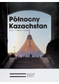 Północny Kazachstan. Studium o ludziach i miejscach