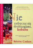 Nie zadręczaj się drobiagami kobieto