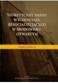 Teoretyczny model wychowania resocjalizującego w środowisku otwartym