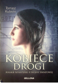 Kobiece drogi Polskie bohaterki II wojny światowe