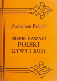 Podróżnik Polski  Ziemie dawnej Polski Litwy i Rusi  reprint  1914 r.