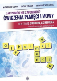 Jak pomóc nie zapomnieć? Ćwiczenia pamięci i mowy