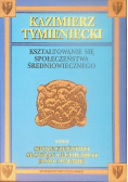 Kształtowanie się społeczeństwa średniowiecznego  Tom II