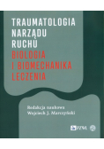 Traumatologia narządu ruchu Biologia i biomechanika leczenia