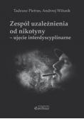 Zespół uzależnienia od nikotyny ujęcie interdyscyplinarne.