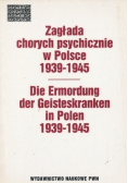 Zagłada chorych psychicznie w Polsce 1939 1945 + Autograf Jaroszewski