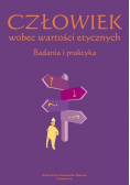 Człowiek wobec wartości etycznych Badania i praktyka