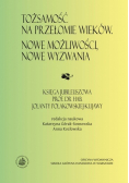 Tożsamość na przełomie wieków Nowe możliwości nowe wyzwania