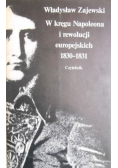W kręgu Napoleona i rewolucji europejskich 1830 - 1831