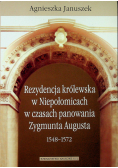 Rezydencja królewska w Niepołomicach w czasach panowania Zygmunta Augusta 1548 1572