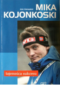 Mika Kojonkoski Tajemnica sukcesu