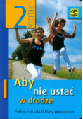 Aby nie ustać w drodze 2 Religia Podręcznik Gimnazjum