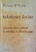 Tekstowy świat poststrukturalizm a wiedza o literaturze