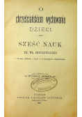 O chrześciańskiem wychowaniu dzieci Sześć nauk 1887 r.