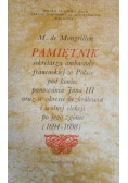 Pamiętnik sekretarza ambasady francuskiej w Polsce pod koniec panowania Jana III oraz w okresie bezkrólewia i wolnej elekcji po jego zgonie 1694 1698