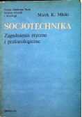 Socjotechnika. Zagadnienia etyczne i prakseologiczne