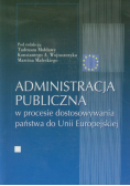 Administracja publiczna w procesie dostosowywania państwa do Unii Europejskiej