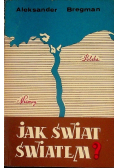 Jak świat światem