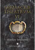 Sarmackie Theatrum VI Między tekstami Nowa