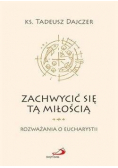Zachwycić się tą miłością
