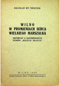 Wilno w promieniach serca wielkiego marszałka 1936r