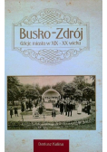 Busko zdrój dzieje miasta w XIX - XX wieku