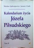Kalendarium Życia Józefa Piłsudskiego Tom II