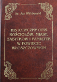 Historyczny opis kościołów miast, zabytków i pamiątek w powiecie Włoszczowskim reprint z 1932 r.