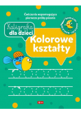 Kaligrafia dla dzieci Kolorowe kształty