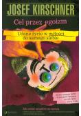 Cel przez egoizm Udane życie w miłości do samego siebie