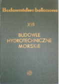 Budownictwo betonowe Tom XVI Budowle hydrotechniczne morskie