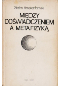 Miedzy doświadczeniem a metafizyką. Z filozoficznych zagadnień rozwoju nauki