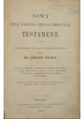 Nowy pana naszego Jezusa Chrystusa testament: z lacinskiego na jezyk polski przelozony, 1892 r.