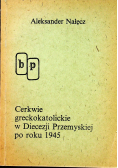 Cerkwie grekokatolickie w Diecezji Przemyskiej po roku 1945