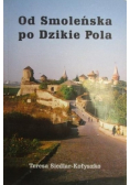 Od Smoleńska po Dzikie Pola
