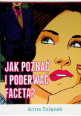 Szlęzak jak poznać i poderwać faceta