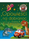Samochodzik Franek Opowieści na dobranoc Kraina dinozaurów