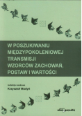 W poszukiwaniu międzypokoleniowej transmisji wzorców zachowań, postaw i wartości