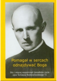 Pomagał w sercach odnajdywać Boga