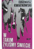 W takim żyliśmy świecie