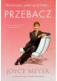 Wyświadcz sobie przysługę Przebacz