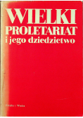 Wielki proletariat i jego dziedzictwo