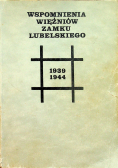 Wspomnienia więźniów Zamku Lubelskiego 1939 1944