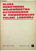 Klasa robotnicza województwa katowickiego w ćwierćwieczu Polski Ludowej