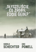 Słyszeliście co zrobił Eddie Gein?